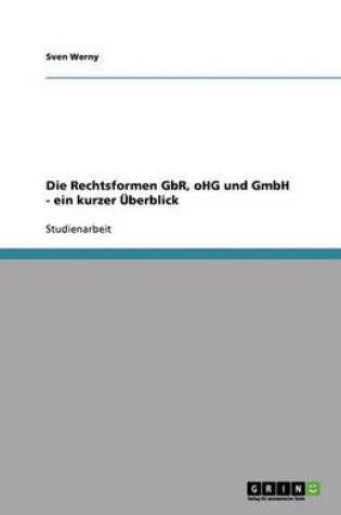 Cover of Die Rechtsformen GbR, oHG und GmbH - ein kurzer Überblick