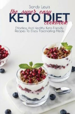 Cover of The Super Easy Keto Diet Cookbook