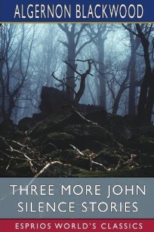 Cover of Three More John Silence Stories (Esprios Classics)