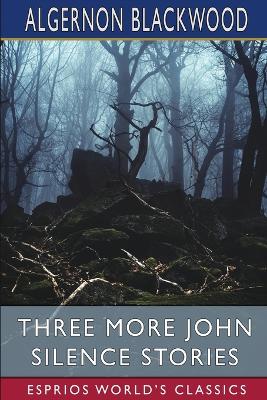 Book cover for Three More John Silence Stories (Esprios Classics)