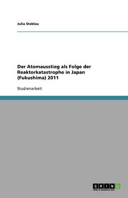 Book cover for Der Atomausstieg als Folge der Reaktorkatastrophe in Japan (Fukushima) 2011