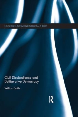 Book cover for Civil Disobedience and Deliberative Democracy