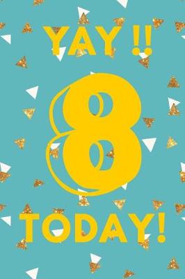 Book cover for Yay!! 8 Today!