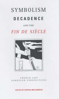 Book cover for Symbolism, Decadence and the Fin de Siècle