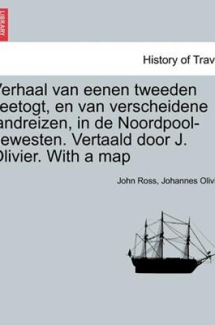 Cover of Verhaal Van Eenen Tweeden Zeetogt, En Van Verscheidene Landreizen, in de Noordpool-Gewesten. Vertaald Door J. Olivier. with a Map Derde Deel.