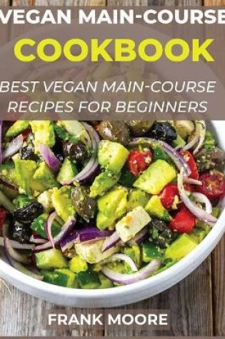 Cover of Vegan Main-Course Cookbook