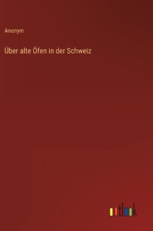 Cover of Über alte Öfen in der Schweiz