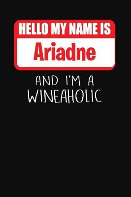 Book cover for Hello My Name is Ariadne And I'm A Wineaholic