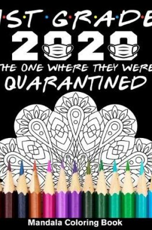Cover of 1st Grade 2020 The One Where They Were Quarantined Mandala Coloring Book