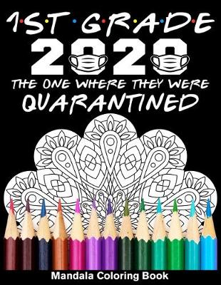 Book cover for 1st Grade 2020 The One Where They Were Quarantined Mandala Coloring Book