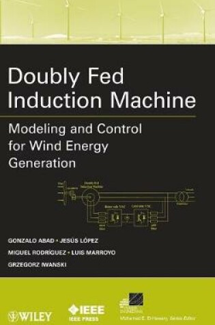 Cover of Doubly Fed Induction Machine - Modeling and Control for Wind Energy Generation