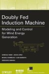 Book cover for Doubly Fed Induction Machine - Modeling and Control for Wind Energy Generation