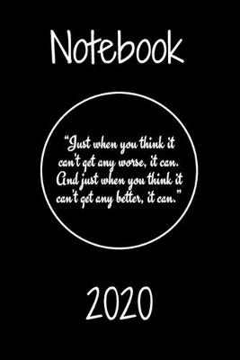 Book cover for "Just when you think it can't get any worse, it can. And just when you think it can't get any better, it can."Notebook