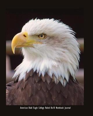 Book cover for American Bald Eagle College Ruled 8x10 Notebook Journal