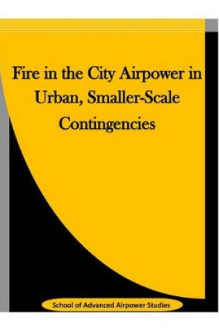 Cover of Fire in the City Airpower in Urban, Smaller-Scale Contingencies