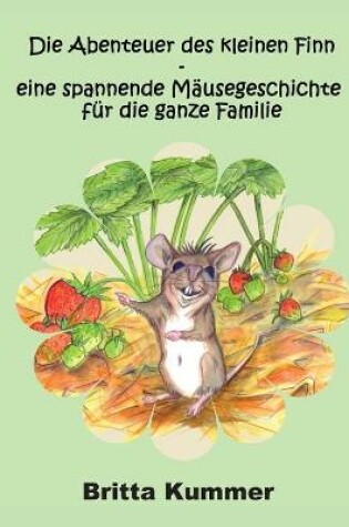 Cover of Die Abenteuer des kleinen Finn - eine spannende Mäusegeschichte für die ganze Familie