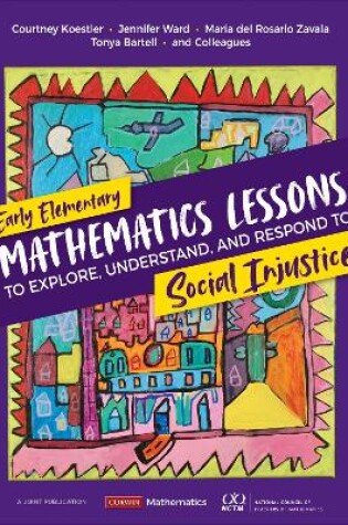 Cover of Early Elementary Mathematics Lessons to Explore, Understand, and Respond to Social Injustice