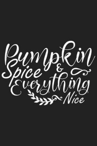 Cover of Pumpkin Spice & Everything Nice