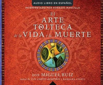 Book cover for El Arte Tolteca de la Vida Y La Muerte (the Toltec Art of Life and Death)