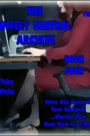 Cover of The Wifely Control Archive - Book Four