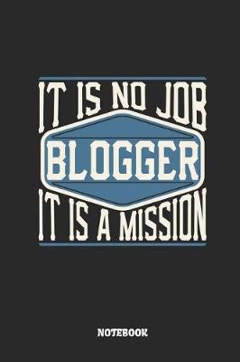 Book cover for Blogger Notebook - It Is No Job, It Is a Mission