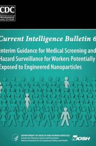 Cover of Interim Guidance for Medical Screening and Hazard Surveillance for Workers Potentially Exposed to Engineered Nanoparticles