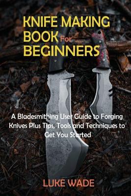 Book cover for Knife Making Book for Beginners