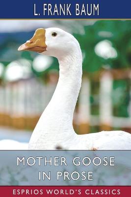 Book cover for Mother Goose in Prose (Esprios Classics)