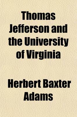 Book cover for Thomas Jefferson and the University of Virginia (Volume 1-3)