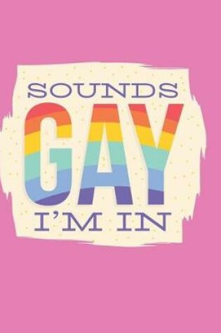 Cover of Sounds Gay I'm In