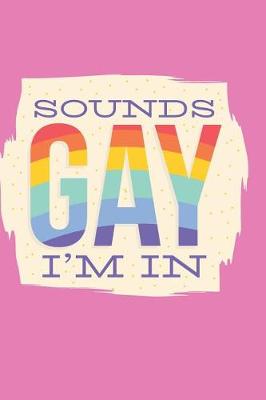 Book cover for Sounds Gay I'm In