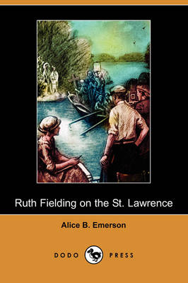 Book cover for Ruth Fielding on the St. Lawrence; Or, the Queer Old Man of the Thousand Islands (Dodo Press)