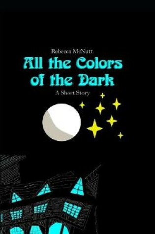 Cover of All the Colors of the Dark