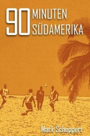 Cover of 90 Minuten Südamerika