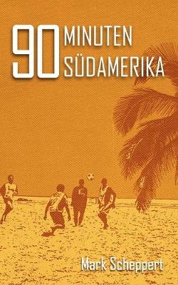 Book cover for 90 Minuten Südamerika