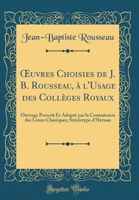 Book cover for Oeuvres Choisies de J. B. Rousseau, À l'Usage Des Collèges Royaux