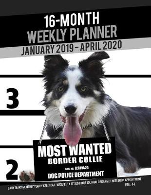 Book cover for 16-Month January 2019- April 2020 Weekly Planner - Most Wanted Border Collie