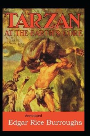 Cover of Tarzan at the Earth's Core- By Edgar Rice(Annotated)