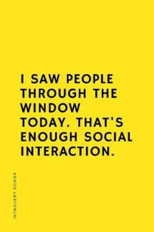 Cover of INTROVERT POWER I saw people through the window today That's enough social interaction