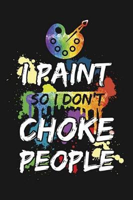 Book cover for I Paint So I don't Choke People