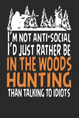Book cover for I'd Just Rather Be In The Woods Hunting
