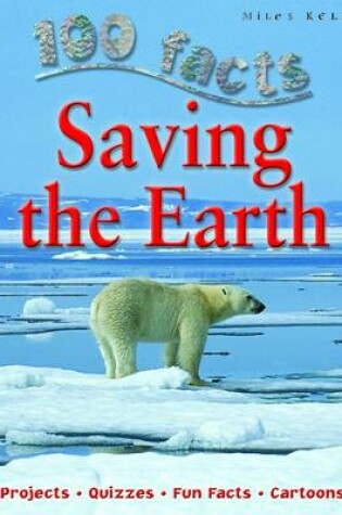 Cover of 100 Facts - Saving the Earth