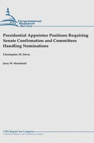 Cover of Presidential Appointee Positions Requiring Senate Confirmation and Committees Handling Nominations