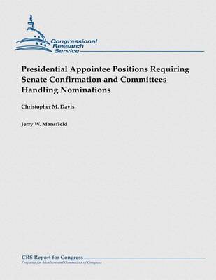 Book cover for Presidential Appointee Positions Requiring Senate Confirmation and Committees Handling Nominations