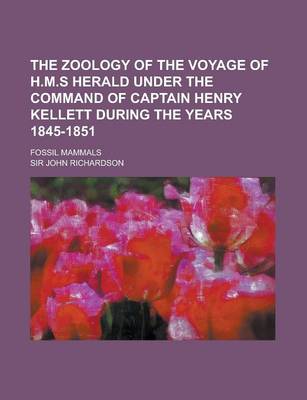 Book cover for The Zoology of the Voyage of H.M.S Herald Under the Command of Captain Henry Kellett During the Years 1845-1851; Fossil Mammals