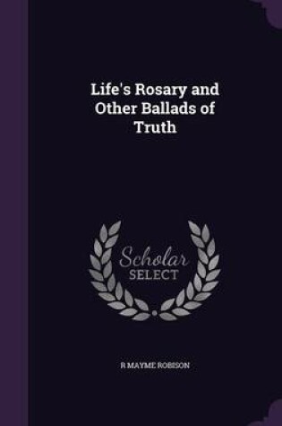 Cover of Life's Rosary and Other Ballads of Truth