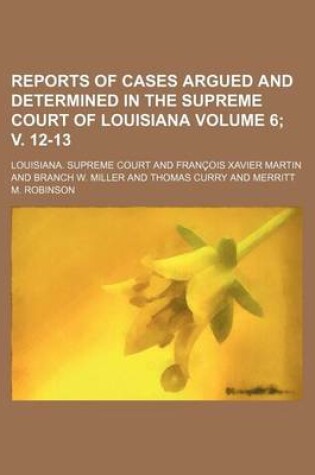 Cover of Reports of Cases Argued and Determined in the Supreme Court of Louisiana Volume 6; V. 12-13