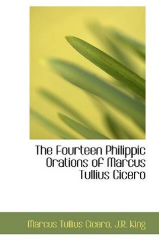 Cover of The Fourteen Philippic Orations of Marcus Tullius Cicero