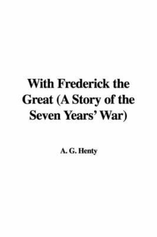 Cover of With Frederick the Great (a Story of the Seven Years' War)