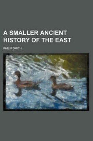 Cover of A Smaller Ancient History of the East